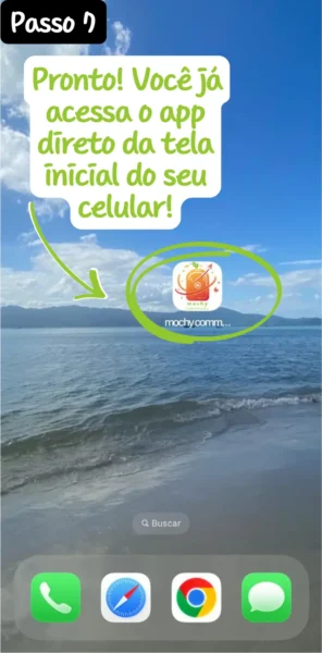 Pronto! Você já acessa o app direto da tela inicial do seu celular!